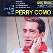 Perry Como ~ Till the End of Time